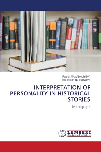 INTERPRETATION OF PERSONALITY IN HISTORICAL STORIES: Monograph von LAP LAMBERT Academic Publishing