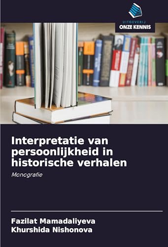 Interpretatie van persoonlijkheid in historische verhalen: Monografie von Uitgeverij Onze Kennis