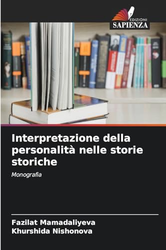 Interpretazione della personalità nelle storie storiche: Monografia von Edizioni Sapienza