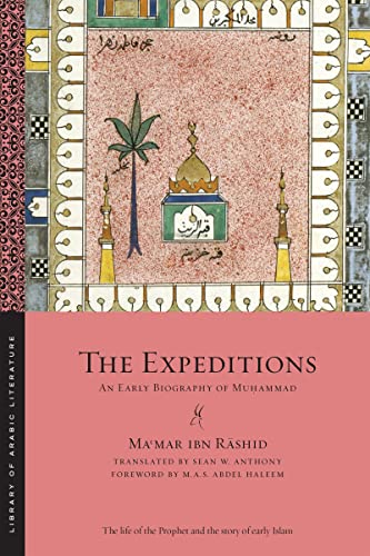 The Expeditions: An Early Biography of Muhammad: An Early Biography of Muḥammad (Library of Arabic Literature) von New York University Press