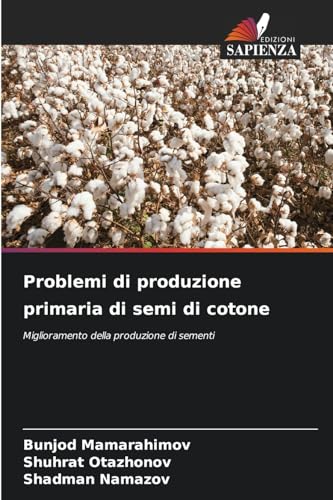 Problemi di produzione primaria di semi di cotone: Miglioramento della produzione di sementi von Edizioni Sapienza