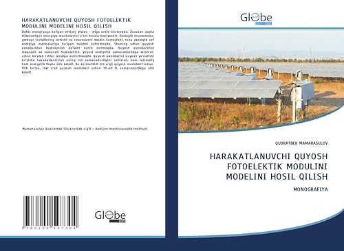 HARAKATLANUVCHI QUYOSH FOTOELEKTIK MODULINI MODELINI HOSIL QILISH: MONOGRAFIYA von GlobeEdit