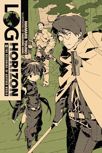 Log Horizon, Vol. 1 (light novel): The Beginning of Another World (LOG HORIZON LIGHT NOVEL SC, Band 1)