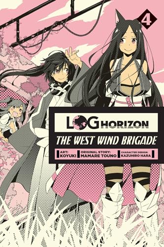 Log Horizon: The West Wind Brigade, Vol. 4 (LOG HORIZON WEST WIND BRIGADE GN, Band 4) von Yen Press