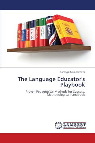 The Language Educator's Playbook: Proven Pedagogical Methods for Success. Methodological handbook von LAP LAMBERT Academic Publishing