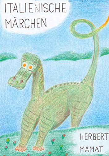 Italienische Märchen: Ein Märchenbuch für Erwachsene, aber auch für Kinder