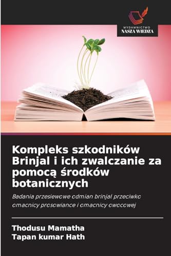 Kompleks szkodników Brinjal i ich zwalczanie za pomoc¿ ¿rodków botanicznych: Badania przesiewowe odmian brinjal przeciwko omacnicy prosowiance i omacnicy owocowej von Wydawnictwo Nasza Wiedza