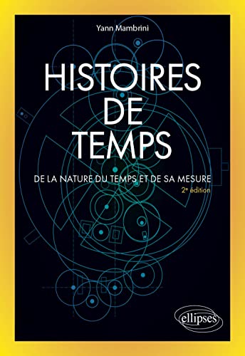 Histoires de temps: De la nature du temps et de sa mesure