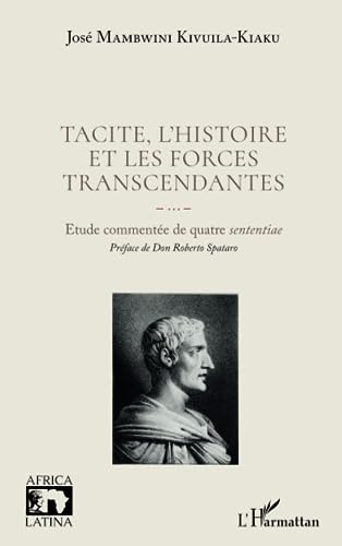 Tacite, l'histoire et les forces transcendantes: Etude commentée de quatre sententiae von Editions L'Harmattan