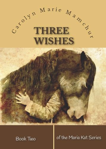 Three Wishes: Book Two of the Maria Kat series