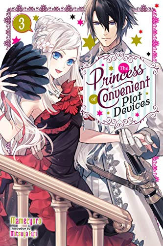 The Princess of Convenient Plot Devices, Vol. 3 (light novel): Volume 3 (PRINCESS CONVENIENT PLOT DEVICES SC NOVEL) von Yen Press