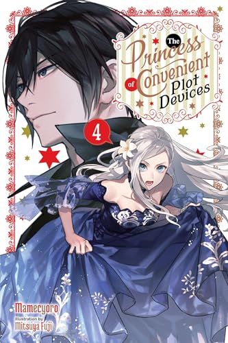 The Princess of Convenient Plot Devices, Vol. 4 (light novel) (PRINCESS CONVENIENT PLOT DEVICES SC NOVEL) von Yen Press