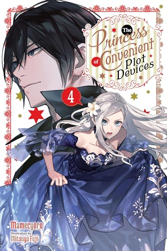 The Princess of Convenient Plot Devices, Vol. 4 (light novel): Volume 4 (PRINCESS CONVENIENT PLOT DEVICES SC NOVEL) von Yen Press