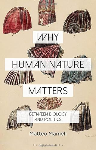 Why Human Nature Matters: Between Biology and Politics (Why Philosophy Matters) von Bloomsbury Academic