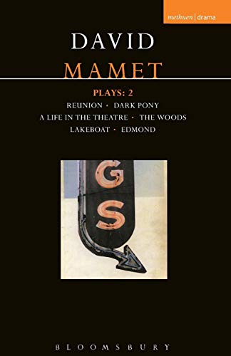Mamet Plays: 2: Reunion; Dark Pony; A Life in the Theatre; The Woods; Lakeboat; Edmond (Methuen World Classics)
