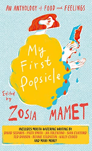 My First Popsicle: An Anthology of Food and Feelings