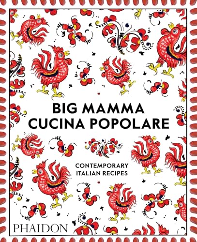 Big Mamma Cucina Popolare: Contemporary Italian Recipes von PHAIDON