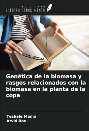 Genética de la biomasa y rasgos relacionados con la biomasa en la planta de la copa von Ediciones Nuestro Conocimiento