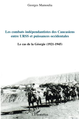 Les combats indépendantistes des caucasiens entre URSS et puissances occidentales: Le cas de la Géorgie (1921-1945) von L'HARMATTAN