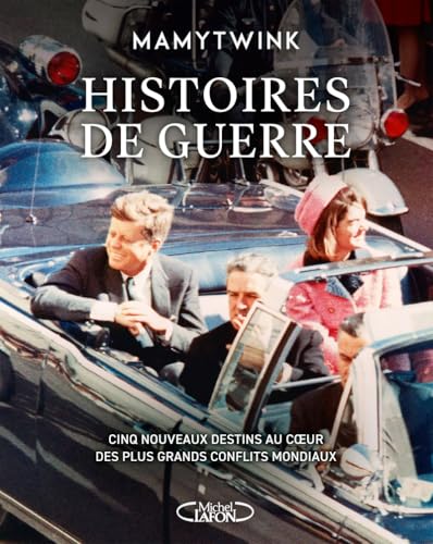 Histoires de guerre - Cinq nouveaux destins au coeur des plus grands conflits mondiaux von MICHEL LAFON