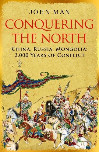 Conquering the North: China, Russia, Mongolia: 2,000 Years of Conflict von Oneworld Publications
