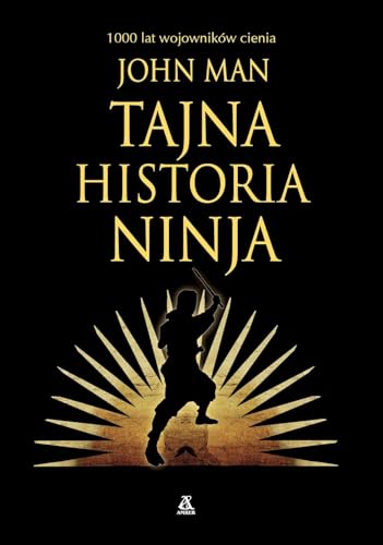 Tajna historia ninja. 1000 lat wojowników cienia von Amber