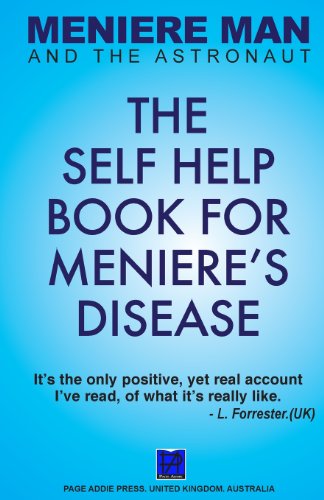 Meniere Man And The Astronaut. The Self Help Book For Meniere's Disease (Meniere Man Mindful Recovery)