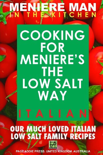 Meniere Man In The Kitchen. COOKING FOR MENIERE'S THE LOW SALT WAY. ITALIAN.