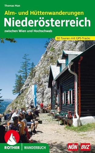 Alm- und Hüttenwanderungen Niederösterreich: zwischen Wien und Hochschwab. 50 Touren mit GPS-Tracks (Rother Wanderbuch) von Bergverlag Rother