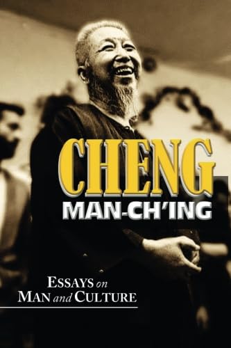 Cheng Man-Ch'ing: Essays on Man and Culture Cheng Man-Ch'ing: Essays on Man and Culture von Warrener Entertainment