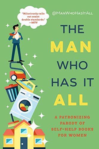 The Man Who Has It All: A Patronizing Parody of Self-Help Books for Women von Skyhorse