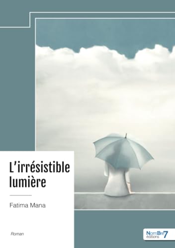 L'irrésistible lumière von Nombre7