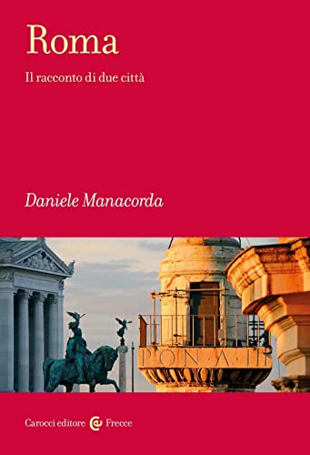 Roma. Il racconto di due città (Frecce)