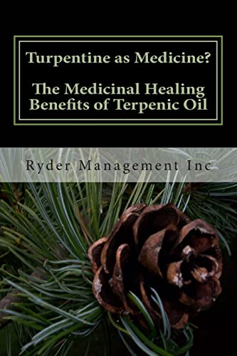 Turpentine as Medicine? The Medicinal Healing Benefits of Terpenic Oil von CREATESPACE
