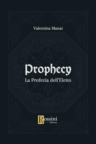 Prophecy. La profezia dell'eletto (Narrativa Rossini) von Rossini Editore