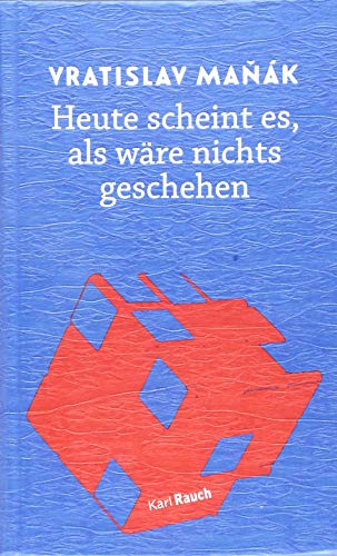 Heute scheint es, als wäre nichts geschehen: Roman