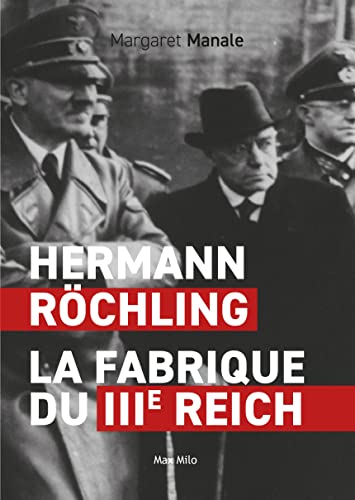 Hermann Rochling : la fabrique du 3ème Reich: La fabrique du Troisième Reich von MAX MILO