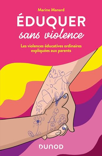 Eduquer sans violence: Les Violences Educatives Ordinaires expliquées aux parents von DUNOD