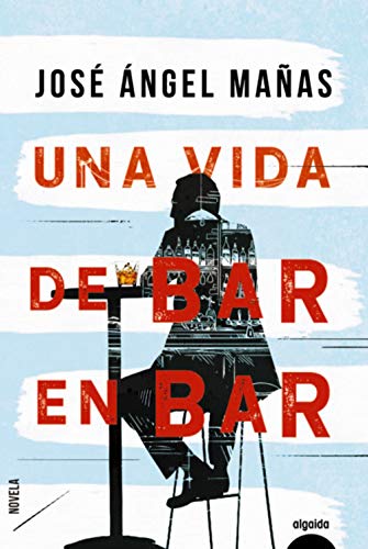 Una vida de bar en bar (ALGAIDA LITERARIA - ALGAIDA NARRATIVA)