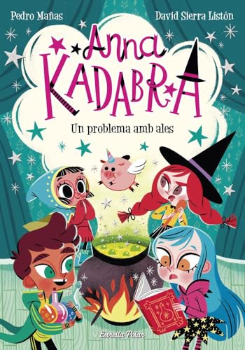 Anna Kadabra 2. Un problema amb ales von Estrella Polar