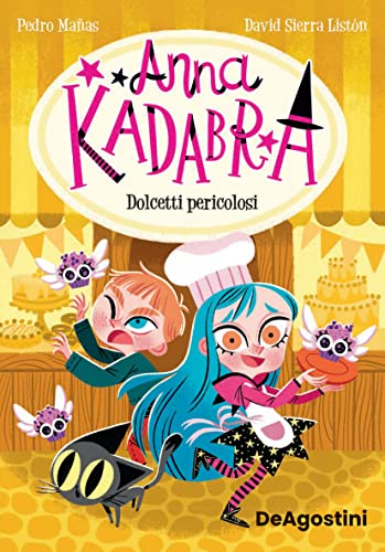 Dolcetti pericolosi. Anna Kadabra (Le gemme)
