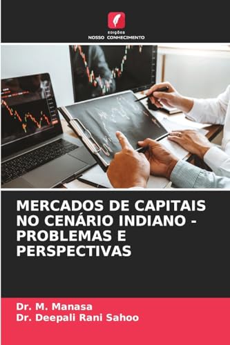 MERCADOS DE CAPITAIS NO CENÁRIO INDIANO - PROBLEMAS E PERSPECTIVAS von Edições Nosso Conhecimento