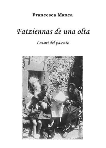 Fatziennas de una olta - Lavori del passato von Youcanprint