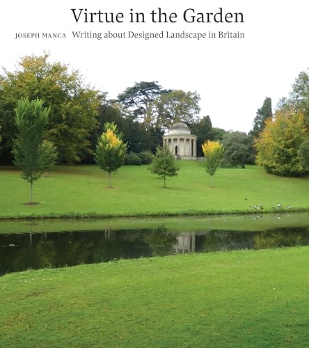 Virtue in the Garden: Writing about Designed Landscape in Britain von Harvey Miller Publishers