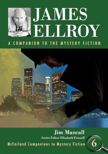 James Ellroy: A Companion to the Mystery Fiction (McFarland Companions to Mystery Fiction, Band 6) von McFarland