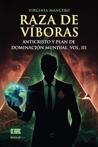 Raza de víboras. Vol III: Anticristo y plan de dominación mundial