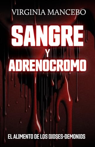 SANGRE Y ADRENOCROMO: El alimento de los dioses demonios von Independently published