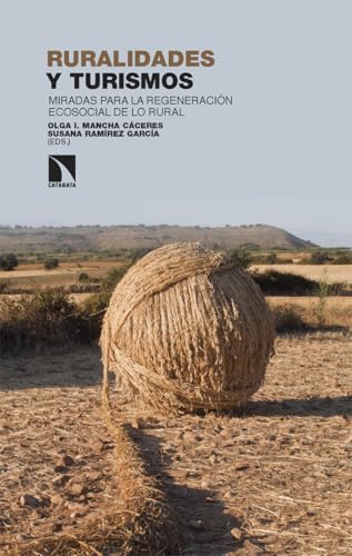 Ruralidades y turismos: Miradas para la regeneración ecosocial de lo rural (Investigación y Debate, Band 493) von Los Libros de la Catarata