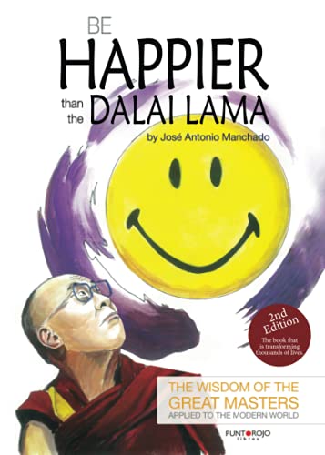 Be happier than the Dalai Lama: The wisdom of the Great Masters applied to the modern world von Punto Rojo Libros S.L.