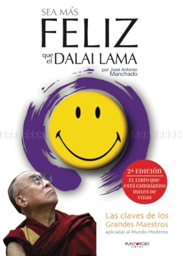 Sea más feliz que el Dalai Lama: Las claves de los grandes maestros aplicadas al mundo moderno von Punto Rojo Libros S.L.